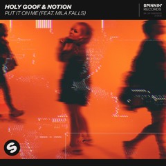 Holy Goof & Notion - Put It On Me (feat. Mila Falls) [OUT NOW]