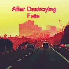 After Destroying Fate - Original Mix