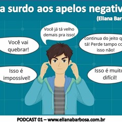 PODCAST 01 -  Seja Surdo Aos Apelos Negativos - Eliana Barbosa