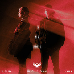 ILLENIUM, HAYLA - IN MY ARMS (MADDELIK REVIVAL)