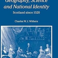 [❤READ ⚡EBOOK⚡] Geography, Science and National Identity: Scotland since 1520 (Cambridge Studie