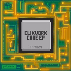 Clikvork - Core EP Showreel (OUT NOW ON PICK N MIX)