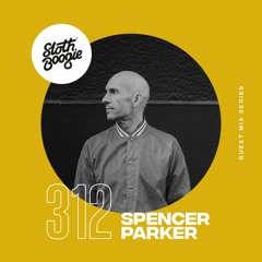 SlothBoogie Guestmix #312 - Spencer Parker