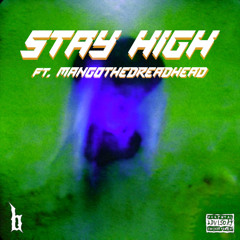 STAY HIGH FT. MANGO THE DREADHEAD
