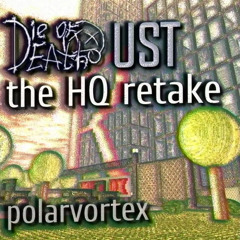 DIE OF DEATH UST - the HQ retake