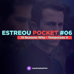 Estreou Pocket #06 - 13 Reasons Why Temporada 4