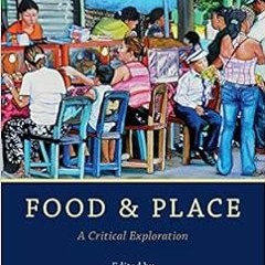 [GET] [EBOOK EPUB KINDLE PDF] Food and Place: A Critical Exploration by Pascale Joass