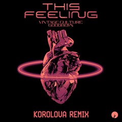 Vintage Culture, Goodboys - This Feeling(Korolova Remix)