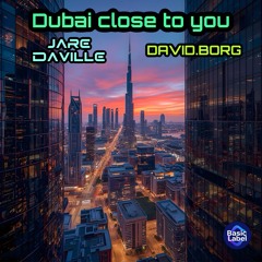 Dubai close to you