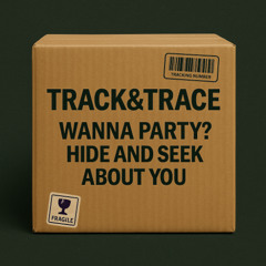 Track&Trace - Wanna Party? [Preview]