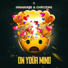 Irradiate & Chrizens - On Your Mind