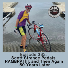 Episode 382: Scott Strance Pedals RAGBRAI III, and Then Again 50 Years Later