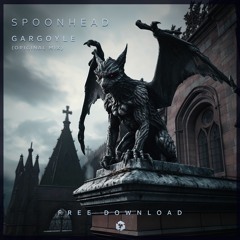 FREE DOWNLOAD: Spoonhead - Gargoyle (Original Mix)