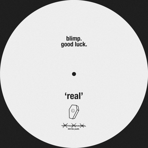 PREMIÈRE: Good Luck x Blimp - Real