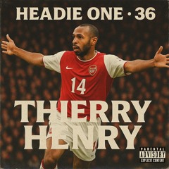 Headie One x 36 - Thierry Henry