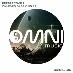 OUT NOW: PERSPECTIVE R - ONWARD MISSIONS EP (OmniEP316)
