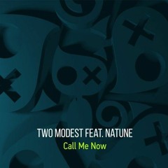 Two Modest Feat. Natune - Call Me Now (Original Mix)