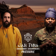 Jah Tung & Pressure Busspip - Indigenous Government (Evidence Music)