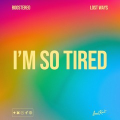 Boostereo, Lost Ways - i'm so tired...