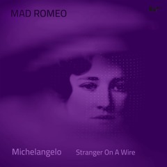 Mad Romeo - Stranger On A Wire