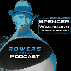 2022e30 - Rowers Choice Podcast + Spencer Washburn