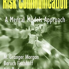 [GET] KINDLE 📮 Risk Communication: A Mental Models Approach by  M. Granger Morgan,Ba