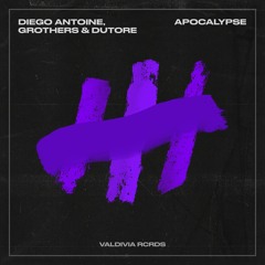 Diego Antoine, Grothers & Dutore - Apocalypse (Extended Mix)