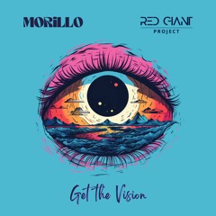 MORiLLO x Red Giant Project - Get The Vision