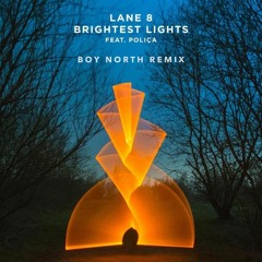 Lane 8 - Brightest Lights (Boy North Remix)