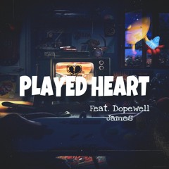 Played Heart (feat, dopewell james)