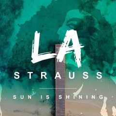Sun is Shining - LA STRAUSS REMIX (UNRELEASED)