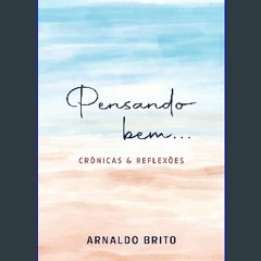 Read ebook [PDF] 📕 PENSANDO BEM...: Crônicas e Reflexões (Portuguese Edition) Read online
