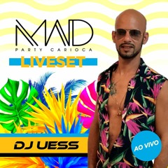 UESS - MAD PARTY CARIOCA - LIVESET