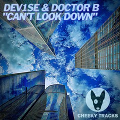 DeV1Se & Doctor B - Can't Look Down - OUT NOW