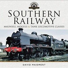 download PDF 📨 Southern Railway: Maunsell Moguls & Tank Locomotive Classes (Locomoti