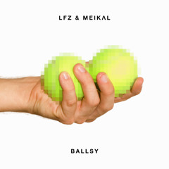 LFZ & Meikal - Ballsy