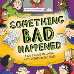 [FREE] EPUB 📗 Something Bad Happened: A Kid's Guide to Coping With Events in the New