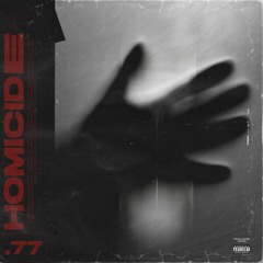 77HOMICIDE [PROD. SNEAKY]