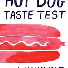 ACCESS [EPUB KINDLE PDF EBOOK] Hot Dog Taste Test by Lisa Hanawalt 📨