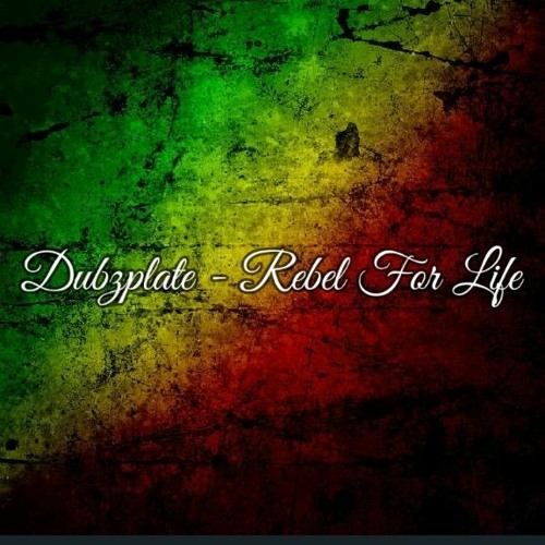 Dubzplate - Rebel For Life