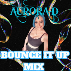 Aurora-D Bounce It Up Mix