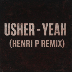 Usher- Yeah ( Henri P remix)