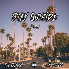Stay Outside (Ft. 43 Circc, 88 Glocc)