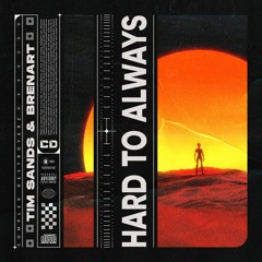 Tim Sands & Brenart - Hard To Always [OUT NOW]