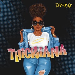 TEE-RAE- Thickiana