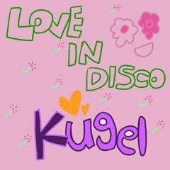 LOVE IN DISCO｜Kugel｜DJ-SET 12 May 2024