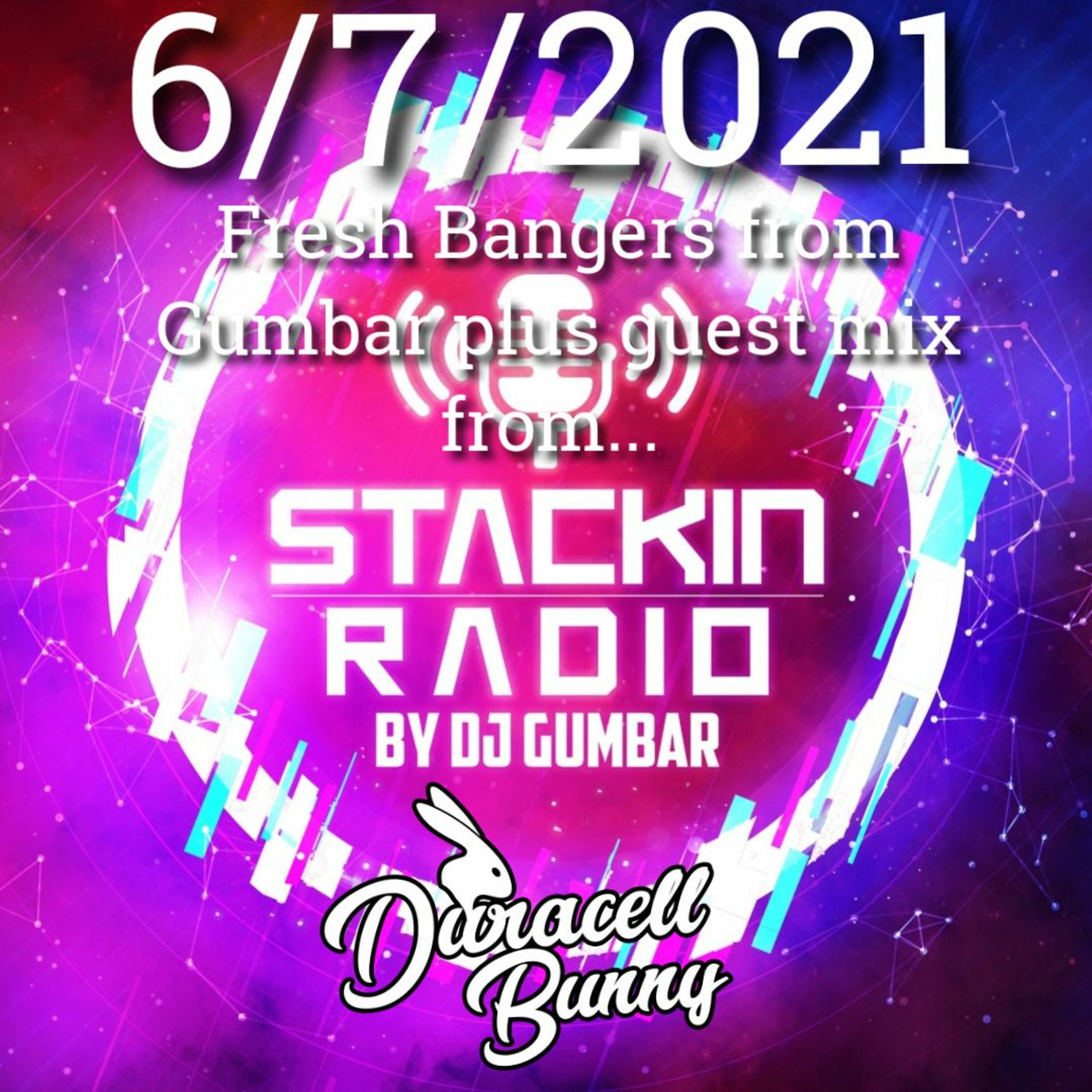 Stackin' Radio Show 06 - 07 - 21 Duracell Bunny Guest Mix Hosted By Gumbar episode artwork