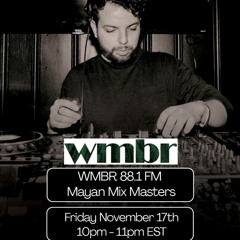 Mayan Mix Masters Nov 17th 2023 @ WMBR 88.1fm