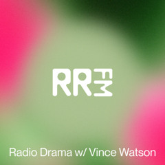 RRFM • Radio Drama w/ Vince Watson • 19-06-2025