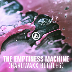 [DROP ONLY] The Emptiness Machine - (Hardwaxx Bootleg)[FREE DOWNLOAD]